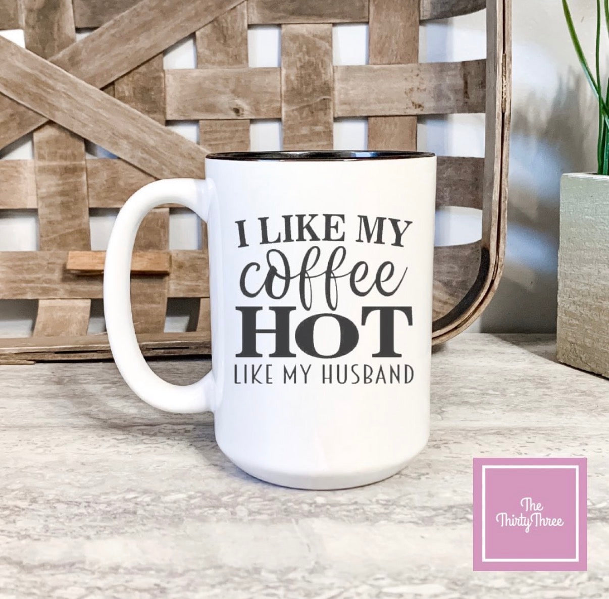 I Like My Coffee Hot Like My Husband Mug